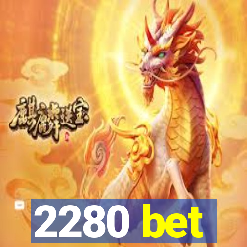 2280 bet